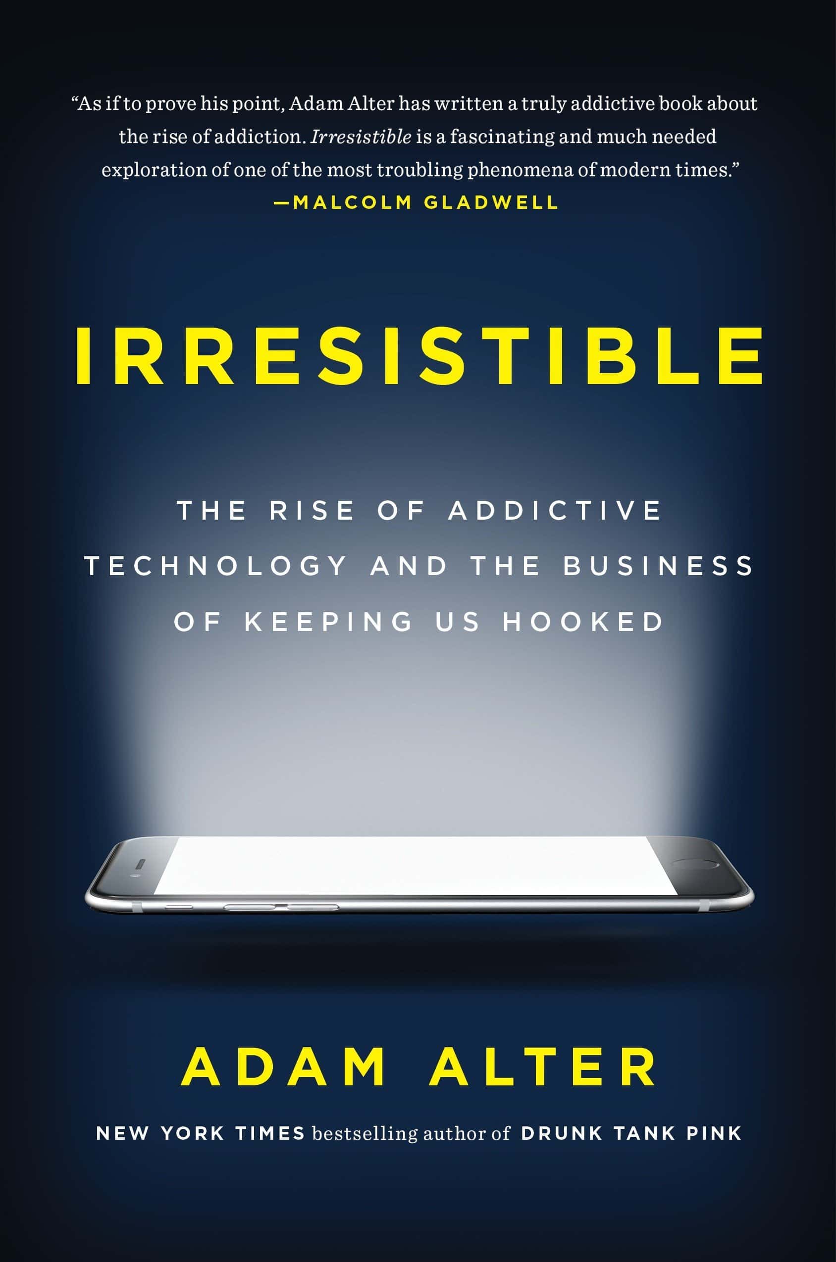 Irresistible: The Rise of Addictive Technology and the Business of Keeping Us Hooked, kirjoittanut Adam Alter - kirjan kansikuva