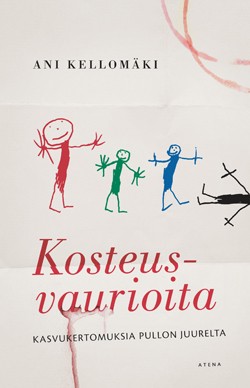 Kosteusvaurioita - kasvukertomuksia pullon juurelta, kirjoittanut Ani Kellomäki - kirjan kansikuva