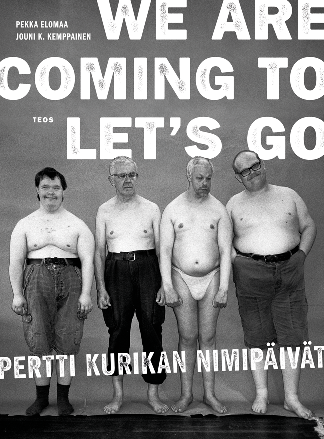 We are coming to let's go - Pertti Kurikan Nimipäivät, kirjoittanut Pekka Elomaa - kirjan kansikuva